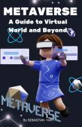Cover of Metaverse: A Guide to Virtual World and Beyond by Sebastian Hart